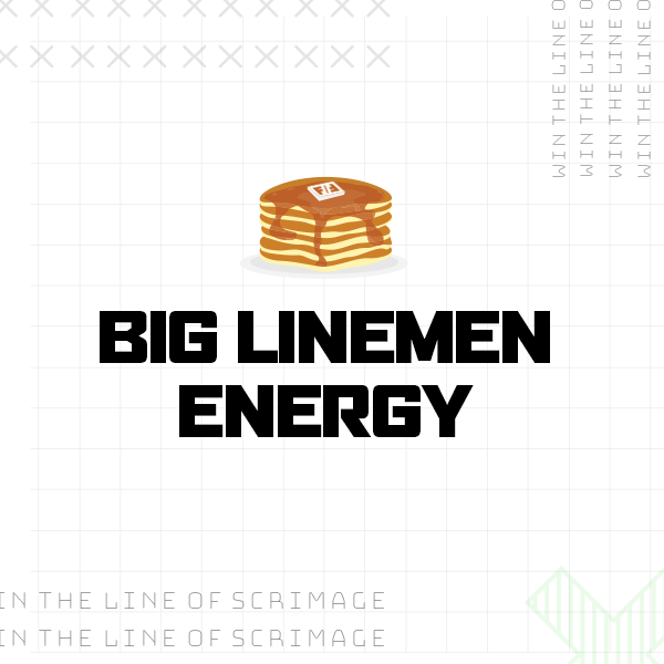 Big Linemen Energy